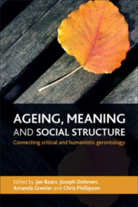 Book cover of "Ageing, Meaning and Social Structure: Connecting critical and humanistic gerontology"