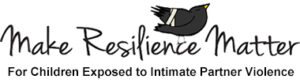 Make Resilience Matter, For Children Exposed to Intimate Partner Violence