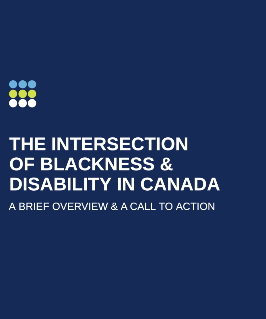 Cover of the report: "The Intersection of Blackness & Disability in Canada: A Brief Overview & Call to Action"