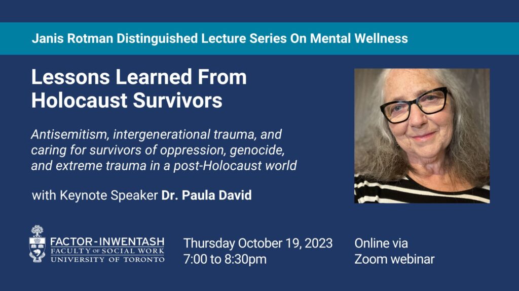 e-poster for the 2023 Janis Rotman Distinguished Lecture Series On Mental Wellness, with a photo of Dr. Paula David and FIFSW's logo. Text found here is repeated on the page below.