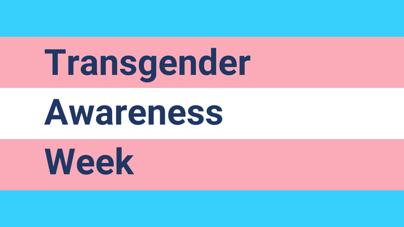 Transgender Awareness Week & Trans Day of Remembrance and Resilience