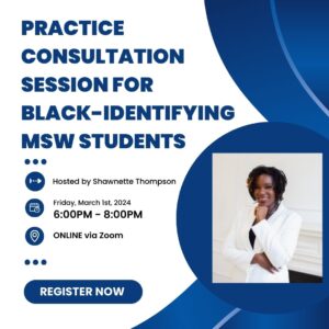 Text reads: Practice Consultation Session for Black Identifying MSW Students Image includes photo of Shawnette Thompson