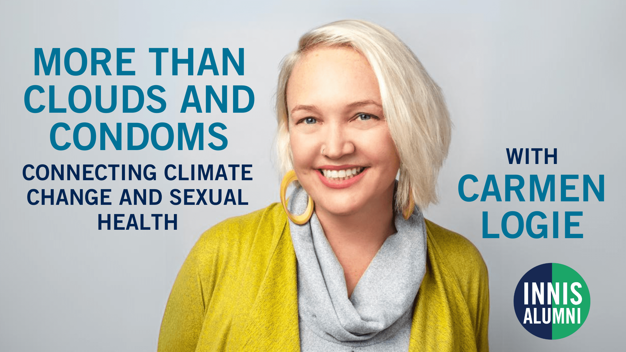 online poster for Carmen Logie's Innis Alumni lecture: More than clouds and condoms: connecting climate change and sexual health"